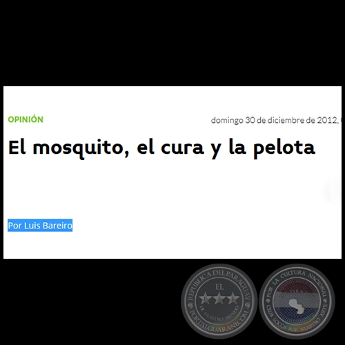 EL MOSQUITO, EL CURA Y LA PELOTA - Por LUIS BAREIRO - Domingo, 30 de Diciembre de 2012